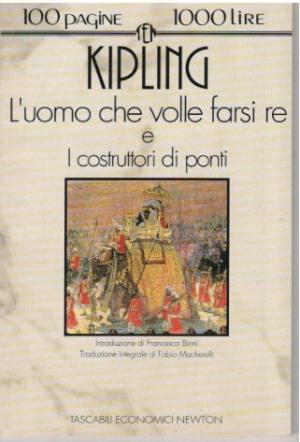 L'UOMO CHE VOLLE FARSI RE E I COSTRUTTORI DI PONTI